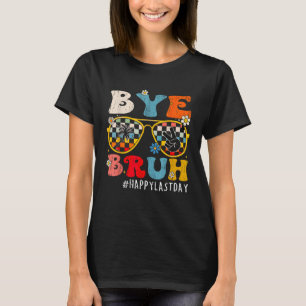 Camiseta Bruh Teacher Happy No Último Dia Da Escola Olá Ver