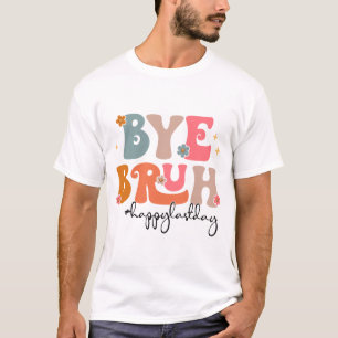 Camiseta Bruh Teacher Happy No Último Dia De Estudo De Prof
