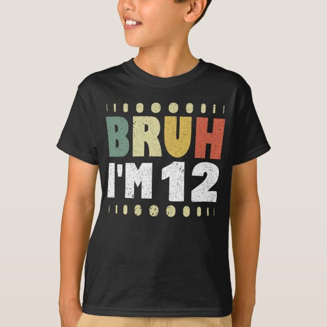 Camiseta Bruh, tenho 12 anos, 12 meninos de aniversário, Vi (Frente)