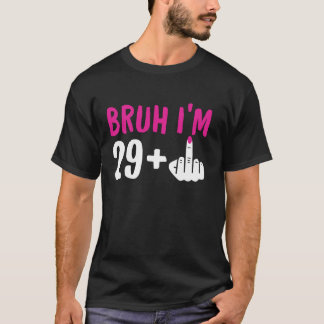 Camiseta Bruh, tenho 29 mais 1 Aniversário do 30 Engraçado