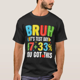 Camiseta Bruh teste dia de teste conseguiu 67 meme professo