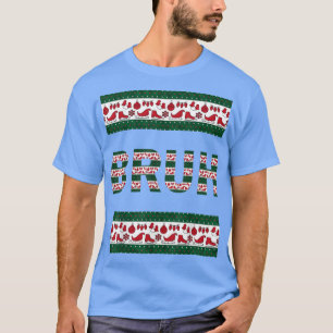 Camiseta Bruh Ugly Christmas Sweater Irmão Engraçado Xmas S