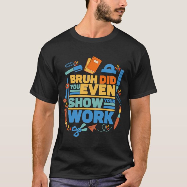 Camiseta Bruh você até mostrou seu professor de matemática  (Frente)