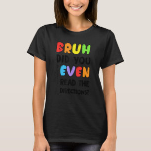 Camiseta Bruh Você Leu As Direções Alunos Tea