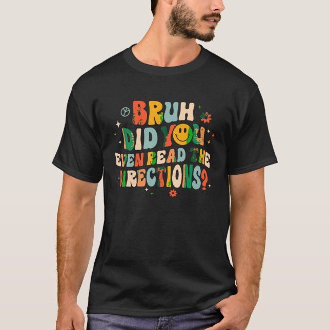 Camiseta Bruh Você Leu As Direções De Volta Para Scho? (Frente)