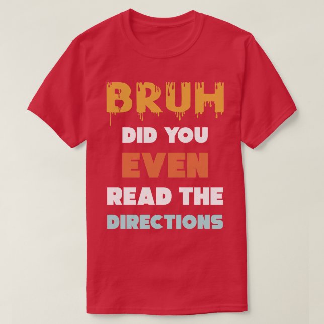 Camiseta Bruh Você Leu As Direções Engraçado Matemática P (Frente do Design)