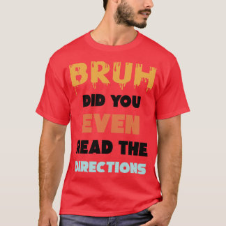 Camiseta Bruh Você Leu As Direções Engraçado Matemática P