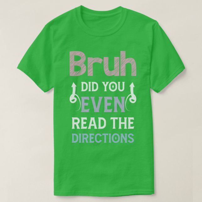 Camiseta Bruh Você Leu As Direções Engraçado Matemática P (Frente do Design)