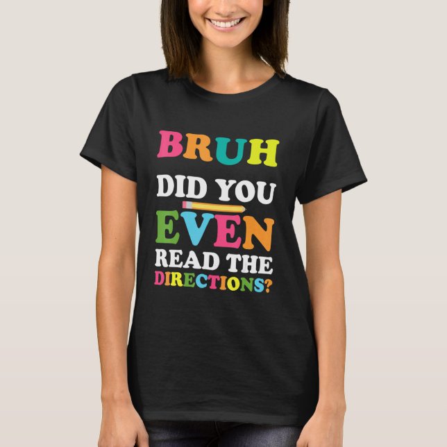 Camiseta Bruh Você Leu As Direções Que O Professor Sayi (Frente)