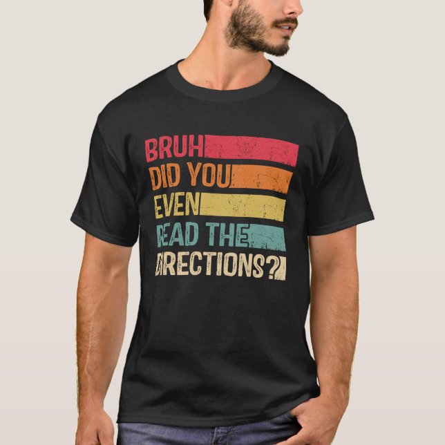 Camiseta Bruh Você Leu As Direções Que O Professor Sayi (Frente)