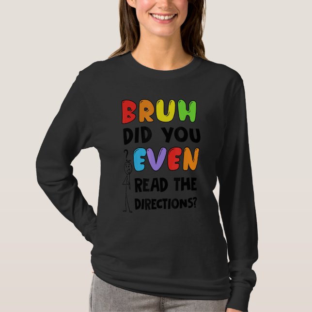 Camiseta Bruh Você Leu O Teste De Professores De Direção? (Frente)