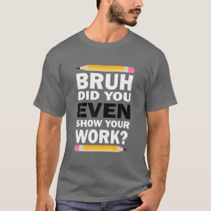 Camiseta Bruh, Você Mostrou Suas Mães Engraçadas.