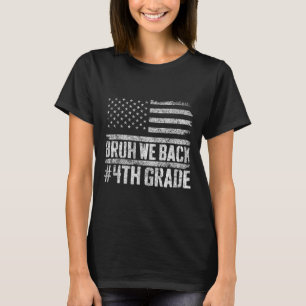 Camiseta Bruh, Voltamos Ao 4º Ano 4 De Julho De Volta À Esc