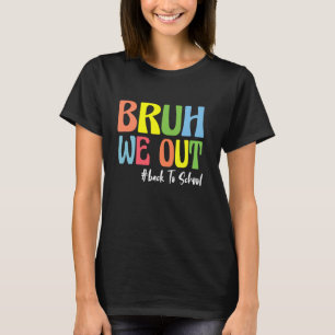 Camiseta Bruh, Voltamos Ao Primeiro Dia Da Escola De Volta