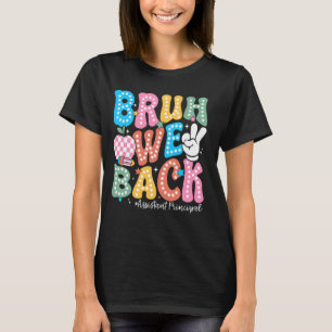 Camiseta Bruh, Voltamos Ao Princípio Do Assistente Escolar 