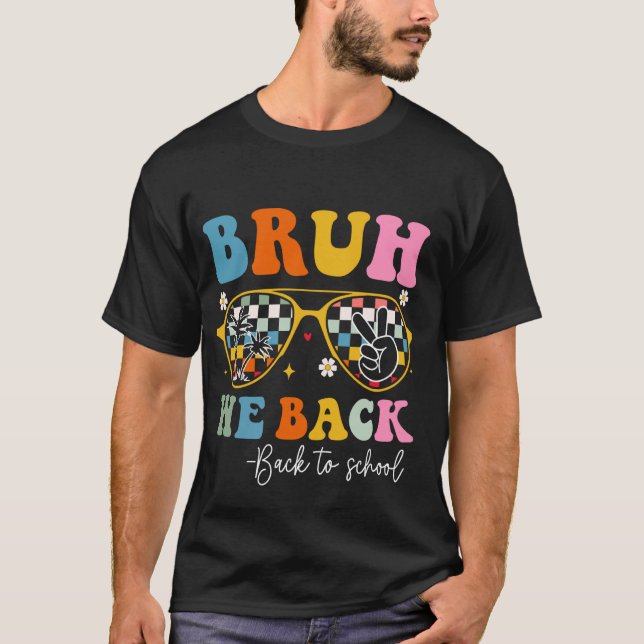 Camiseta Bruh, Voltamos Aos Professores Do Primeiro Dia De (Frente)