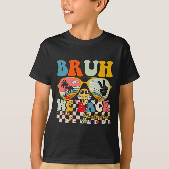 Camiseta Bruh, Voltamos No Primeiro Dia Para A Escola Para  (Frente)