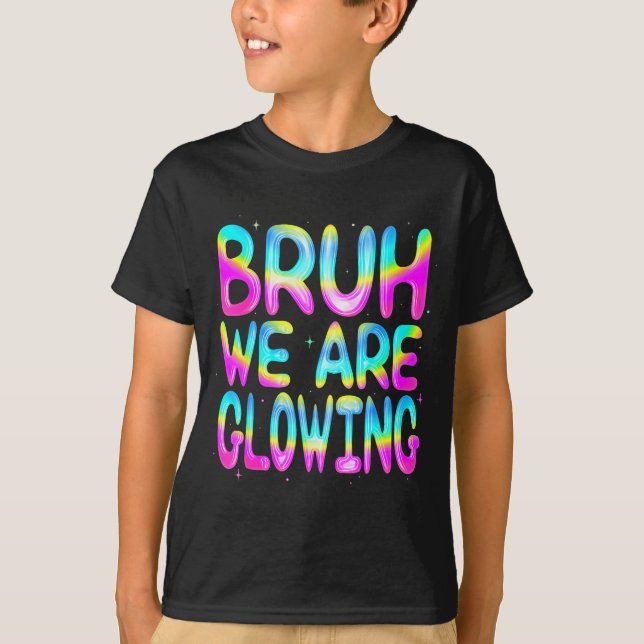 Camiseta Bruh We Are Glowing In My Glowing Era Team Party M (Frente)