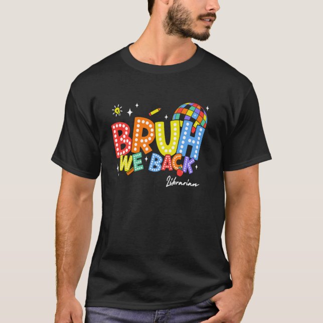 Camiseta Bruh We Back Bibliotecarian 2 School 2024 (Frente)
