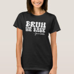 Camiseta Bruh We Back Sciences Professor First Day School<br><div class="desc">Bruh We Back Sciences Professor First Day School Groovy</div>