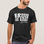 Camiseta Bruh We Back Sciences Professor First Day School<br><div class="desc">Bruh We Back Sciences Professor First Day School Groovy</div>
