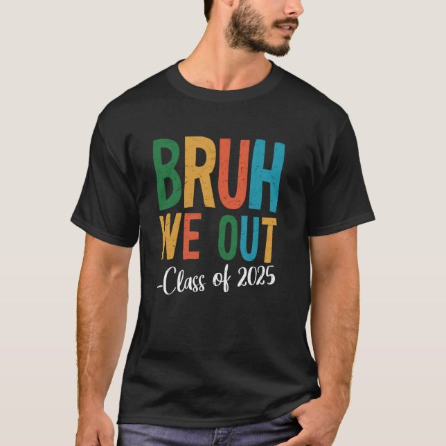 Camiseta Bruh We Out Class Of 2025 Last Day Of School Summe (Frente)