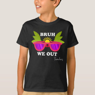 Camiseta Bruh We Out - Engraçado Professor Escape Shirt