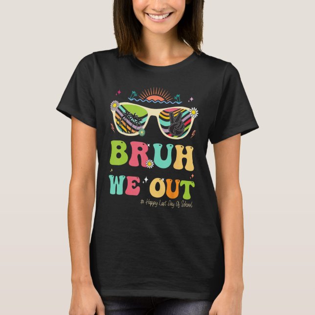 Camiseta Bruh We Out Funny Last Day Of School Teacher Boy G (Frente)
