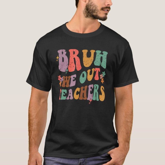 Camiseta Bruh We Out Last Day Of School Cool Teacher Summer (Frente)