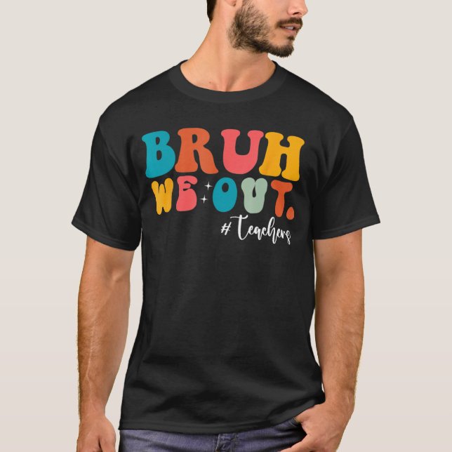 Camiseta Bruh We Out Last Day Of School Cool Teacher Summer (Frente)