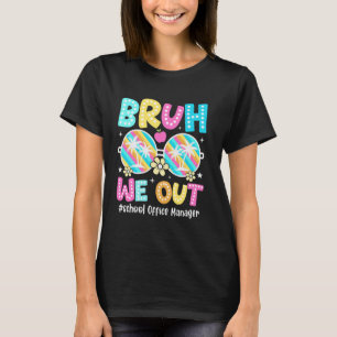 Camiseta Bruh We Out School Office Manager Happy No Dia Pas