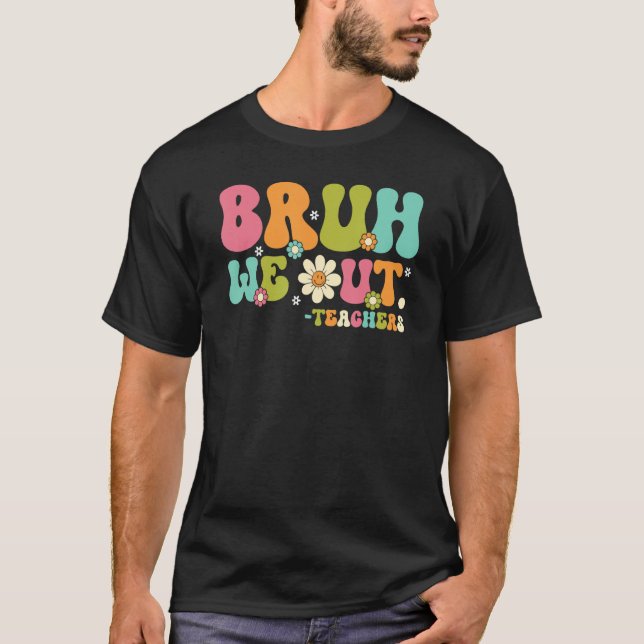 Camiseta Bruh We Out Teacher Summer Vacation Last Day of Sc (Frente)