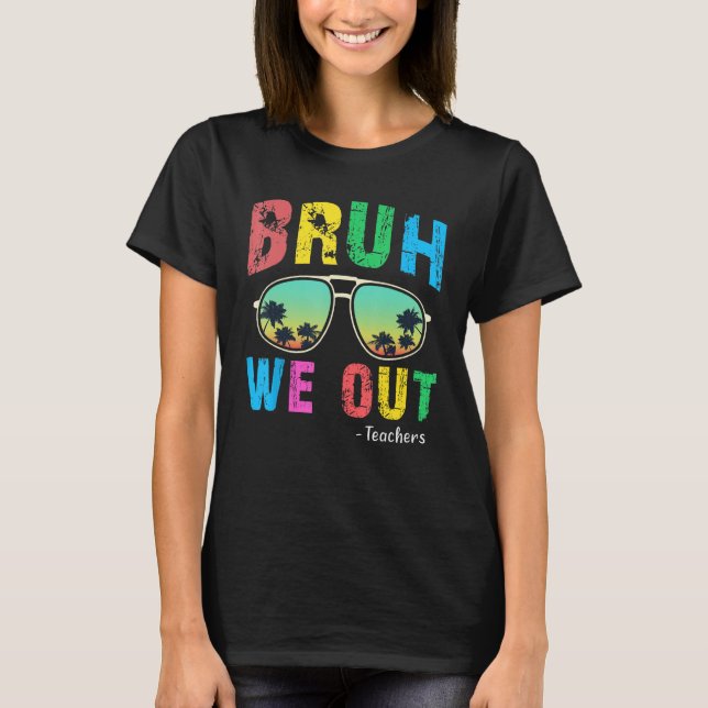 Camiseta Bruh We Out Teachers Cute End Of School Year Teach (Frente)
