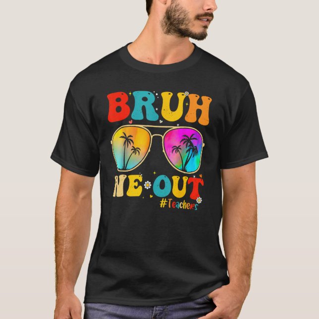 Camiseta Bruh We Out Teachers End Of School Year Teacher He (Frente)