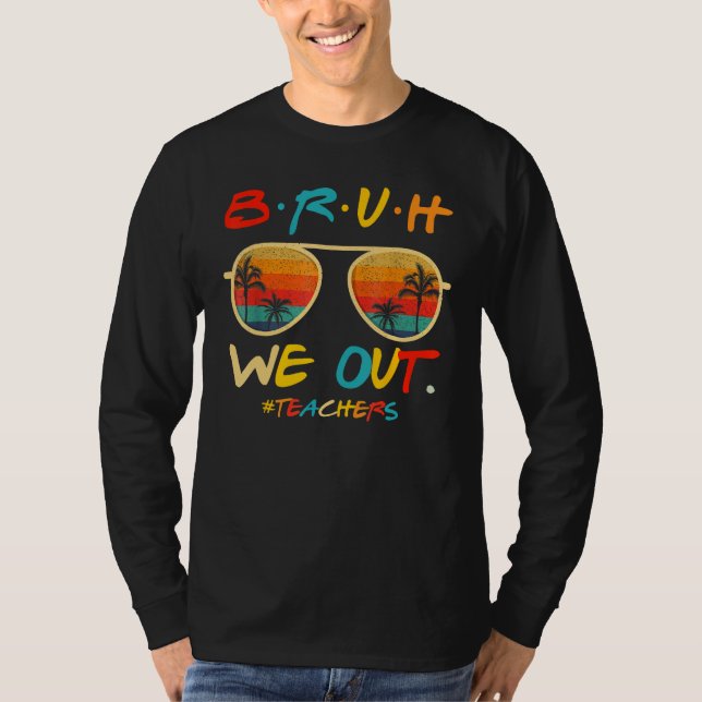 Camiseta Bruh We Out Teachers End Of School Year Teacher He (Frente)