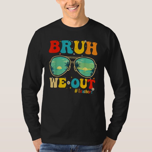 Camiseta Bruh We Out Teachers End Of School Year Teacher He (Frente)