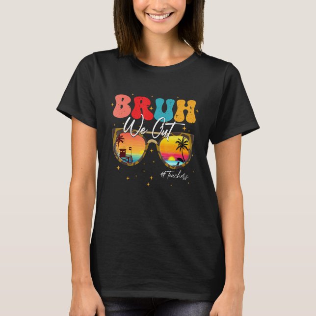 Camiseta Bruh We Out Teachers end Of School Year Teacher Su (Frente)