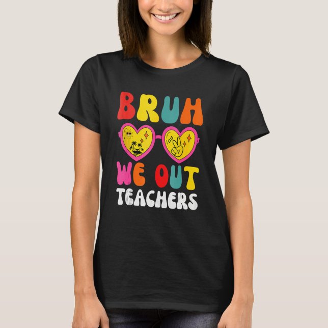 Camiseta Bruh We Out Teachers Last Day Of School End Of Sch (Frente)