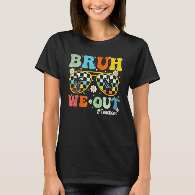 Camiseta Bruh We Out Teachers Last Day Of School End Of Sch (Frente)