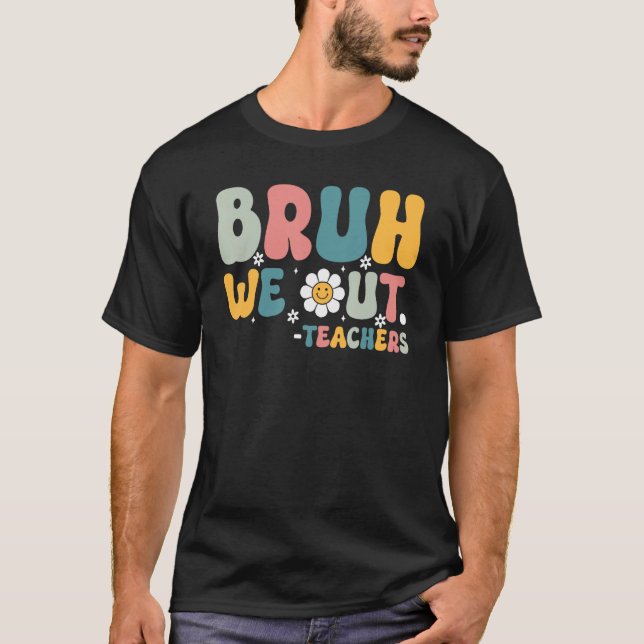 Camiseta Bruh We Out Teachers Retro Last Day of School Hell (Frente)