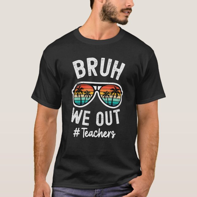 Camiseta Bruh We Out Teachers School out for summer tgif te (Frente)