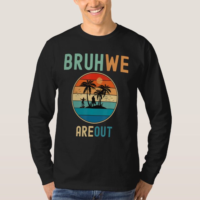 Camiseta Bruh We Out Teachers Summer End Of School Men Wome (Frente)