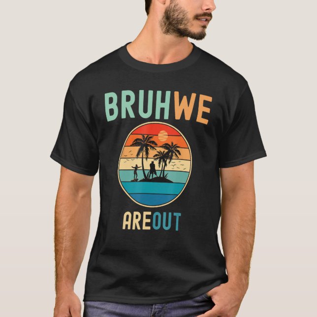 Camiseta Bruh We Out Teachers Summer End Of School Men Wome (Frente)