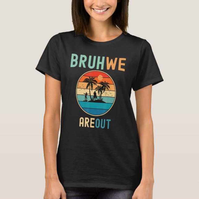 Camiseta Bruh We Out Teachers Summer End Of School Men Wome (Frente)
