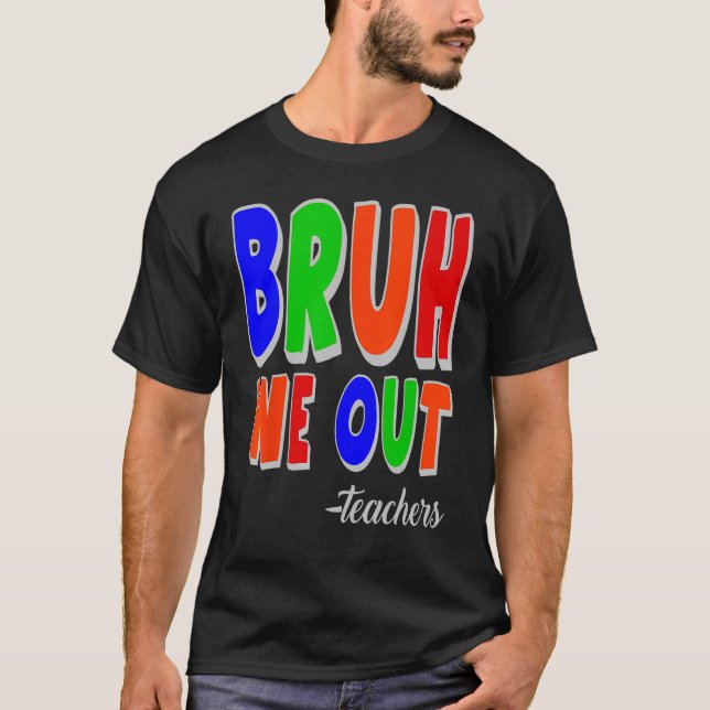 Camiseta Bruh We Out Teachers Summer Last Day Of School (Frente)
