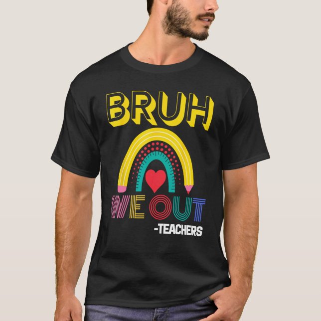 Camiseta Bruh We Out Teachers Summer Last Day Of School Men (Frente)