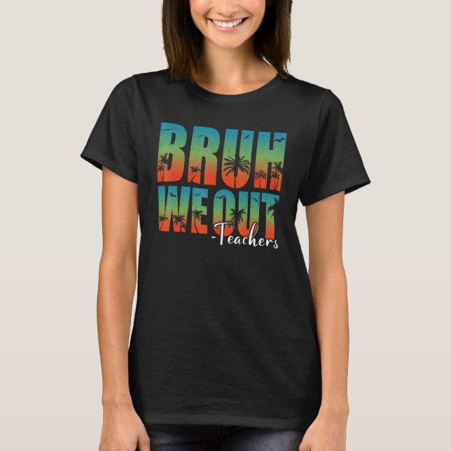 Camiseta Bruh We Out Teachers Summer Last Day Of School Men (Frente)