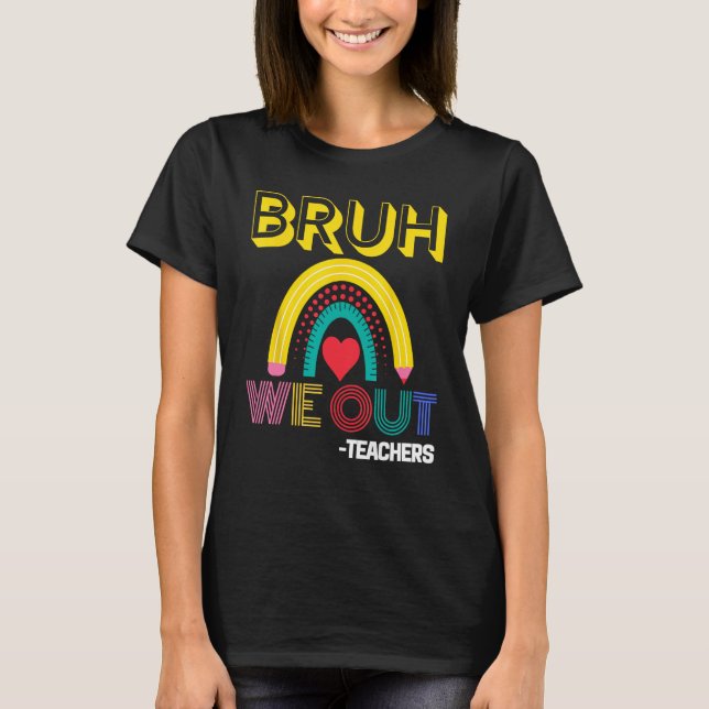 Camiseta Bruh We Out Teachers Summer Last Day Of School Men (Frente)