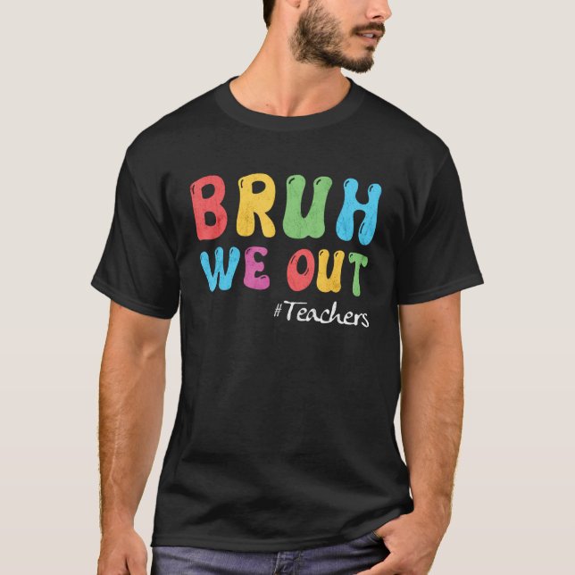 Camiseta Bruh We Out Teachers Summer Last Day Of School Men (Frente)
