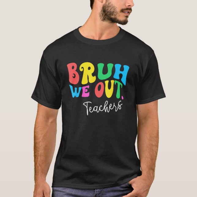 Camiseta Bruh We Out Teachers Summer Last Day Of School Men (Frente)